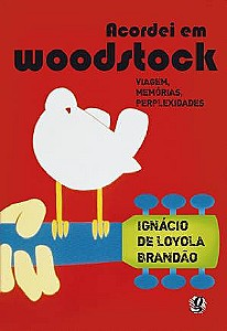 Acordei Em Woodstock - Viagem, Memorias, Parplexidades