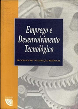 Emprego E Desenvolvimento Tecnologico - Processos De Intergracao Regional