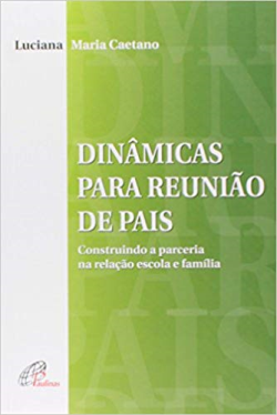 Dinamicas Para Reuniao De Pais. Construindo A Parceria Na Relacao Escola E Familia
