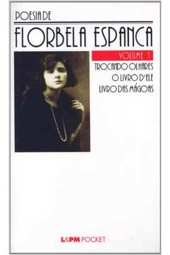 Poesia De Florbela Espanca - Vol. 1 - Trocando Olhares / O Livro Dele / Livro De Magoas
