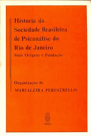 Historia Da Sociedade Brasileira De Psicanalise Do Rio De Janeiro - Suas Origens E Fundacao