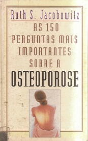 As 150 Perguntas Mais Importantes Sobre A Osteoporose