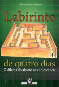 Labirinto De Quatro Dias Dilema Do Aborto Na Adolescencia