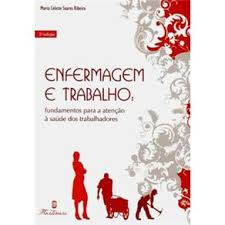 Enfermagem E Trabalho - Fundamentos Para A Atencao A Saude Dos Trabalhadores