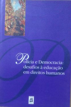 Policia E Democracia - Desafios A Educacao Em Direito Humanos