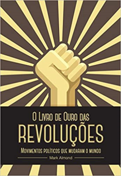 Livro De Ouro Das Revolucoes - Movimentos Politicos Que Mudarm O Mundo