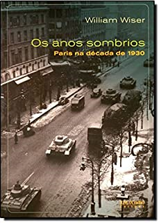 Os Anos Sombrios - Paris Na Decada De 1930