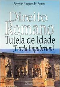 Direito Romano - Tutela De Idade - Tutela Impuberun