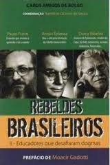Rebeldes Brasileiros Ii - Educadores Que Desafiaram Dogmas