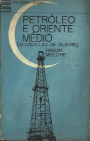 Petroleo E Oriente Medio - O Cadillac De Aladim
