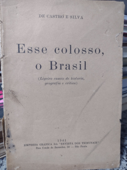 Esse Colosso O Brasil - Ligeiro Ensaio De Historia Geografia E Critica