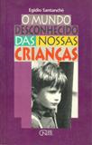 O Mundo Desconhecido Das Nossas Criancas
