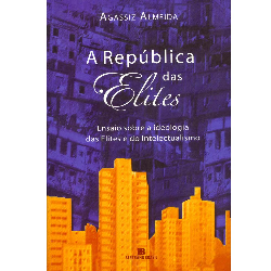 A Republica Das Elites - Ensaio Sobre A Ideologia Das Elites E Do Intelectualismo