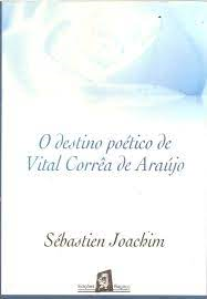 O Destino Poetico De Vital Correa De Araujo
