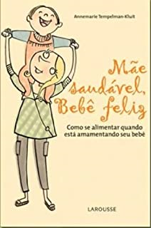 Mae Saudavel Bebe Feliz Como Se Alimentar Quando Esta Amamentando Seu Bebe