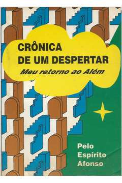 Cronica De Um Despertar - Meu Retorno Ao Alem / Pelo Espirito De Afonso
