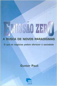 Emissao Zero A Busca De Novos Paradigmas - O Que Os Negocios Podem Oferecer A Sociedade