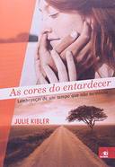 As Cores Do Entardecer - Lembrancas De Um Tempo Que Nao Terminou