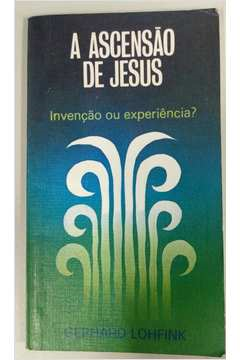 Ascensao De Jesus Invencao Ou Experiencia