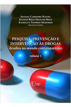 Pesquisa Prevencao E Intervencao As Drogas Desafios No Mundo Contemporaneo V.01