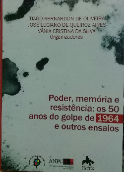 Poder Memoria E Resistencia - Os 50 Anos Do Golpe De 1964 E Outros Ensaios
