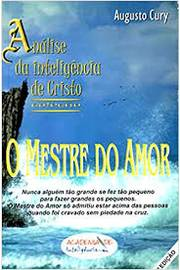 O Mestre Do Amor - Analise Da Inteligencia De Cristo