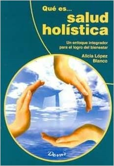 Que Es Salud Holistica - Un Enfoque Integrador Para El Logro Del Bienestar