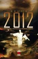 O Misterio 2012 - Perdicoes Profecias E Possibilidades