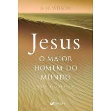 Jesus O Maior Homem Do Mundo