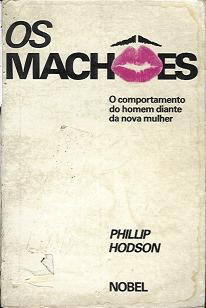Os Machoes - O Comportamento Do Homem Diante Da Nova Mulher