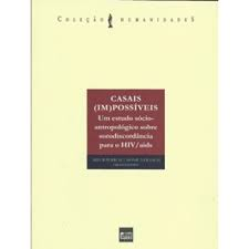 Casais Impossiveis - Um Estudo Socio-antropologico Sobre Sorodiscordancia