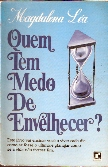 Quem Tem Medo De Envelhecer