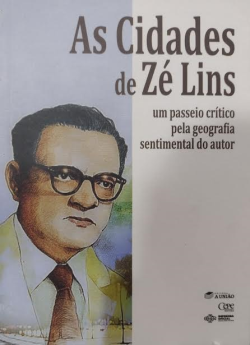 As Cidades De Ze Lins Um Passeio Critico Pela Geografia Sentimental Do Autor (f-977/10)