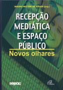 Recepçao Mediatica E Espaço Publico- Novos Olhares