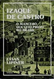 Izaque Castro O Mancebo Que Veio Preso Ao Brasil