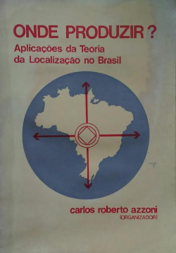 Onde Produzir? - Aplicacoes Da Teoria Da Localizacao No Brasil