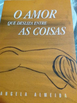 O Amor Que Desliza Entre As Coisas