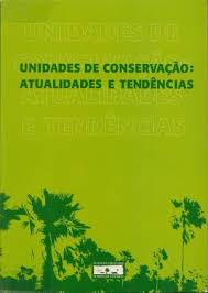 Unidades De Conservacao - Atualidades E Tendencias
