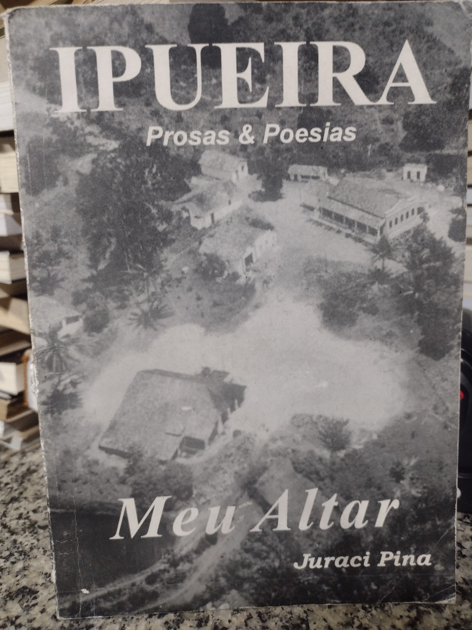 Ipueira Meu Altar Prosa E Poesia