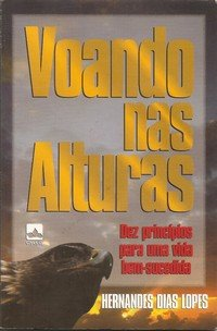 Voando Nas Alturas - Dez Principios Para Uma Vida Bem-sucedida