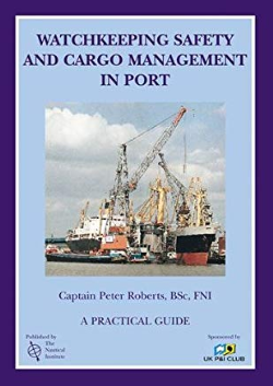 Watchkeeping Safety And Cargo Management In Port - A Practical Guide