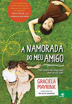 A Namorada Do Meu Amigo - Voce Trocaria Seu Amigo Pelo Amor Da Sua Vida