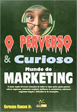 O Perverso E Curioso Mundo Do Marketing