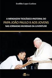 A Mensagem Teologico-pastoral Do Papa Joao Paulo Ii Aos Jovens