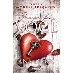 Sempre Foi Voce - Trologia Amores Tracados - Autografado