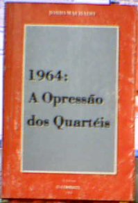 1964 - A Opressao Dos Quarteis