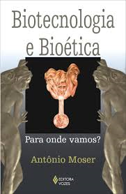 Biotecnologia E Bioetica - Para Onde Vamos