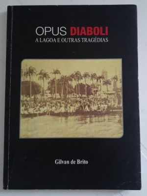 Opus Diaboli - A Lagoa E Outras Tragedias