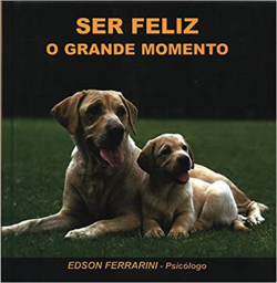 Ser Feliz O Grande Momento