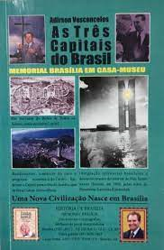 As Tres Capitais Do Brasil - Memorial Brasilia Em Casa-museu